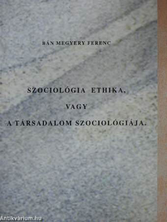 Szociológia ethika, vagy a társadalom szociológiája