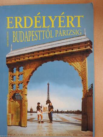 Erdélyért Budapesttől Párizsig (dedikált példány)