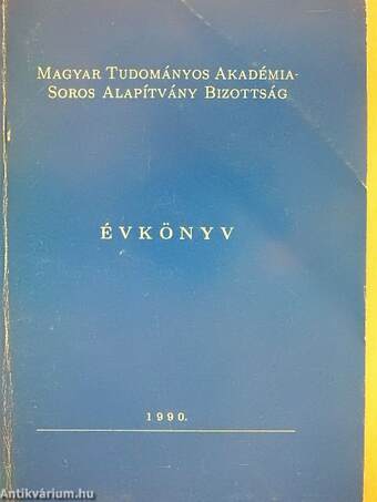 Magyar Tudományos Akadémia - Soros Alapítvány Bizottság évkönyv 1990.