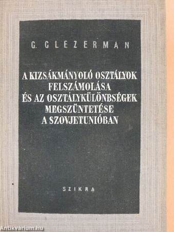 A kizsákmányoló osztályok felszámolása és az osztálykülönbségek megszüntetése a Szovjetunióban
