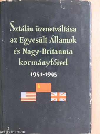 Sztálin üzenetváltása az Egyesült Államok és Nagy-Britannia kormányfőivel II. (töredék)