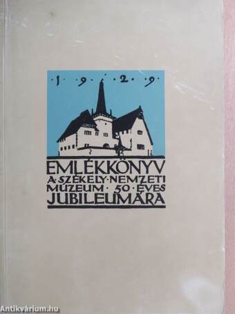 Emlékkönyv a Székely Nemzeti Múzeum ötvenéves jubileumára 1929 I. (töredék)