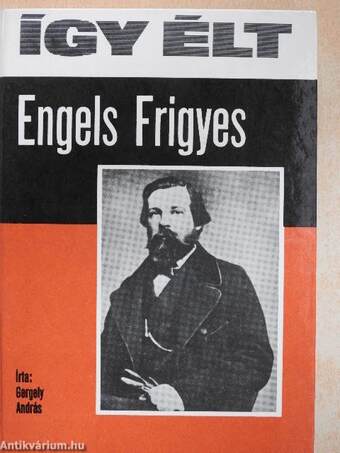 Így élt Engels Frigyes