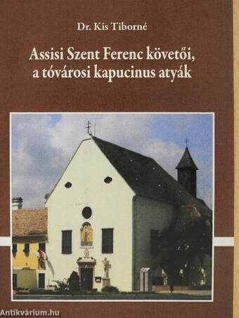 Assisi Szent Ferenc követői, a tóvárosi kapucinus atyák