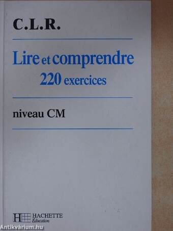 C. L. R. - Lire et comprendre 220 exercices