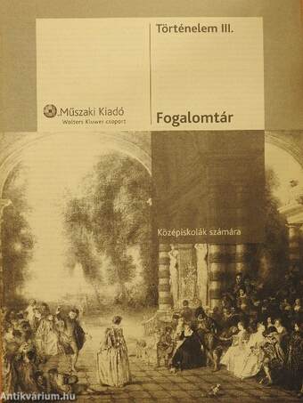 Fogalomtár - Történelem III.