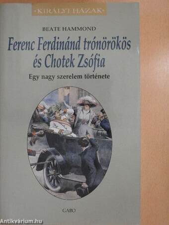 Ferenc Ferdinánd trónörökös és Chotek Zsófia