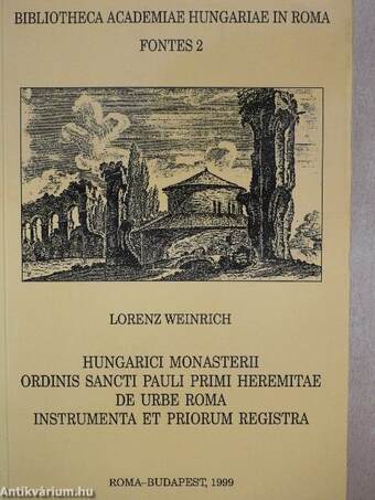 Hungarici Monasterii Ordinis Sancti Pauli Primi Heremitae de Urbe Roma Instrumenta et Priorum Registra