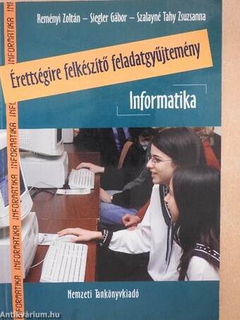 Érettségire felkészítő feladatgyűjtemény - Informatika