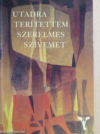 Utadra terítettem szerelmes szívemet I.