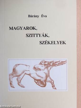 Magyarok, szittyák, székelyek