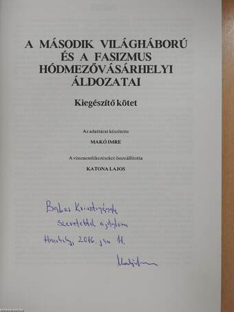 A második világháború és a fasizmus hódmezővásárhelyi áldozatai (dedikált példány)