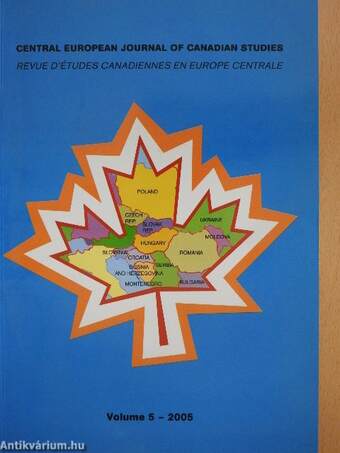 Central European Journal of Canadian Studies/Revue D'Études Canadiennes En Europe Central Volume 5 - 2005.