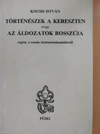 Történészek a kereszten avagy az áldozatok bosszúja (dedikált példány)