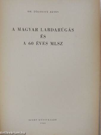 A magyar labdarúgás és a 60 éves MLSZ