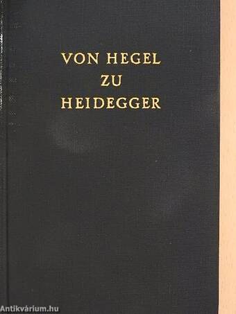 Von Hegel zu Heidegger