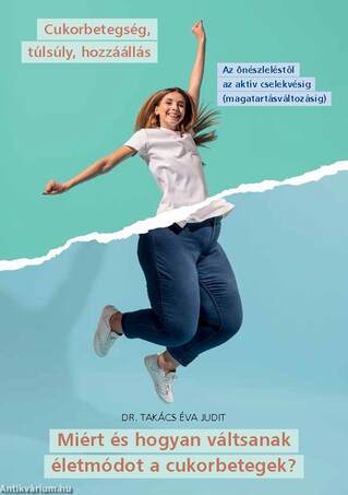 Miért és hogyan váltsanak életmódot a cukorbetegek? - Cukorbetegség, túlsúly, hozzáállás - Az önészl
