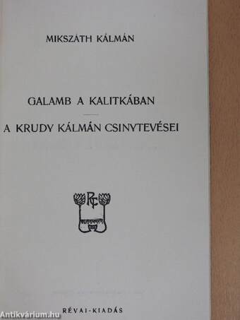 Galamb a kalitkában/A Krudy Kálmán csinytevései