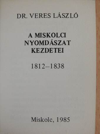 A miskolci nyomdászat kezdetei (minikönyv)