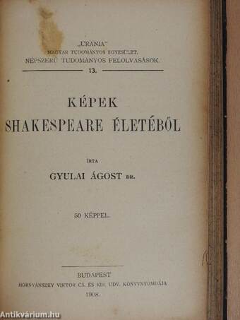 Középeurópai nagyvárosok/Budapest/Képek Shakespeare életéből/A fogak ápolása és gyógyítása/Az állattenyésztés/Háziállataink egészségéről/Pompeji és a római élet/Az ősember élete/A tüdővész/Az alkohol