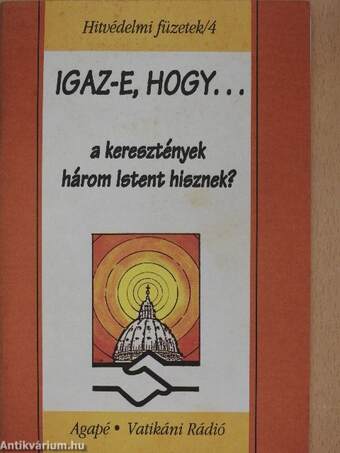 Igaz-e, hogy... a keresztények három Istent hisznek?