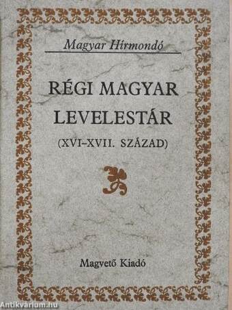 Régi magyar levelestár I. (töredék)