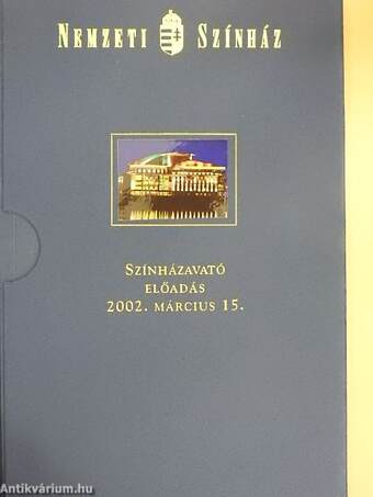 Nemzeti Színház színházavató előadás 2002. március 15.