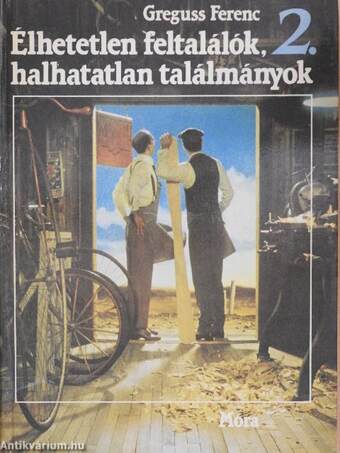 Élhetetlen feltalálók, halhatatlan találmányok 2. (töredék)