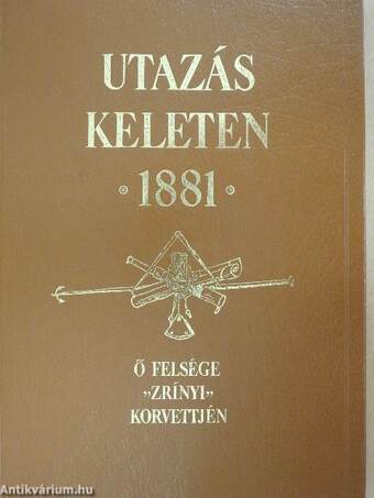 Utazás Keleten 1881