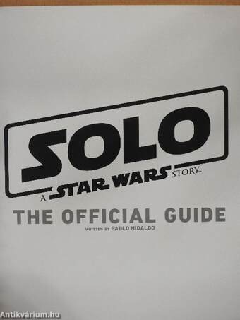 Solo: A Star Wars Story the Official Guide