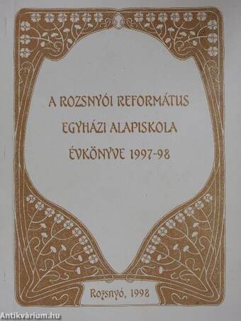 A Rozsnyói Református Egyházi Alapiskola évkönyve 1997-98