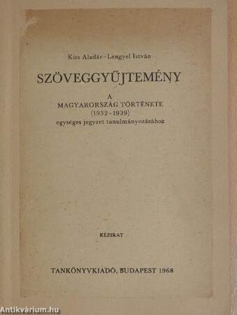 Szöveggyűjtemény a Magyarország története (1932-1939) egységes jegyzet tanulmányozásához