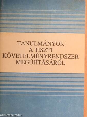 Tanulmányok a tiszti követelményrendszer megújításáról