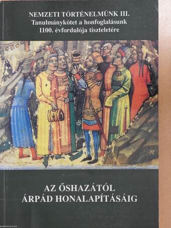 Az őshazától Árpád honalapításáig (dedikált és aláírt példány)