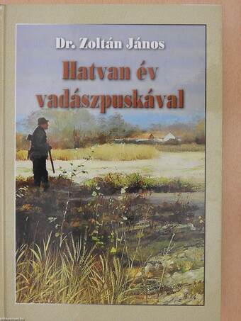 Hatvan év vadászpuskával (dedikált példány)