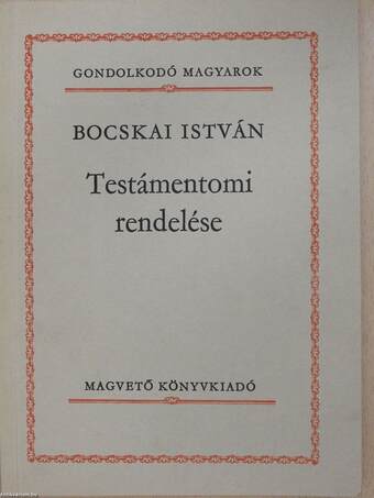 Bocskai István Testámentomi rendelése (dedikált példány)