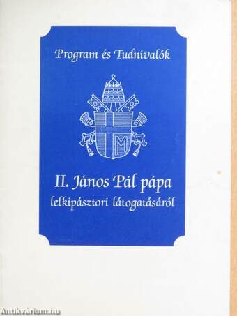 Program és tudnivalók II. János Pál pápa lelkipásztori látogatásáról