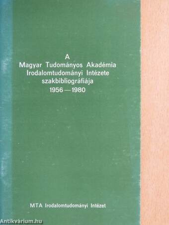 A Magyar Tudományos Akadémia Irodalomtudományi Intézete szakbibliográfiája 1956-1980