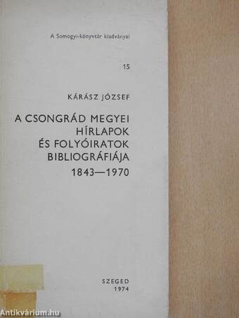 A Csongrád megyei hírlapok és folyóiratok bibliográfiája 1843-1970