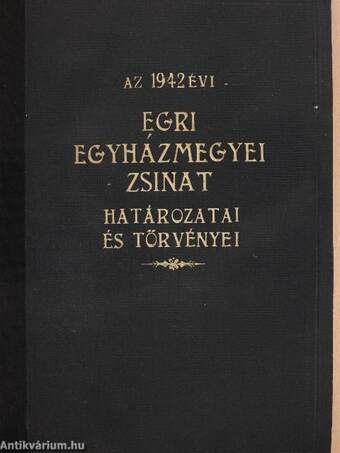 Az 1942. évi egri egyházmegyei zsinat határozatai és törvényei