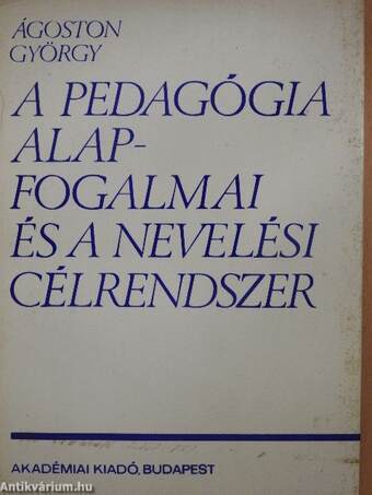 A pedagógia alapfogalmai és a nevelési célrendszer