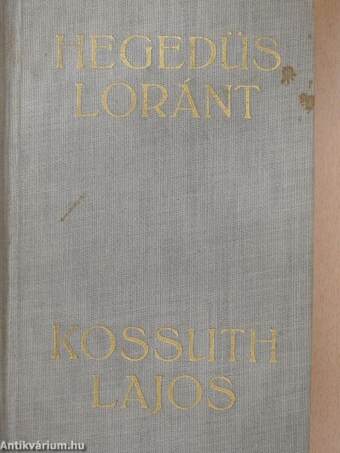 Kossuth Lajos, legendák hőse