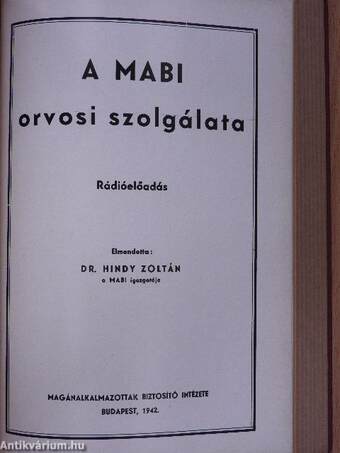 MABI tudósító 1942. január-december/MABI útmutató/Beszámoló a MABI betegellátásának és orvosai szociális helyzetének megjavításáról/A MABI orvosi szolgálata/Miért vagyunk biztosítva a MABI-nál