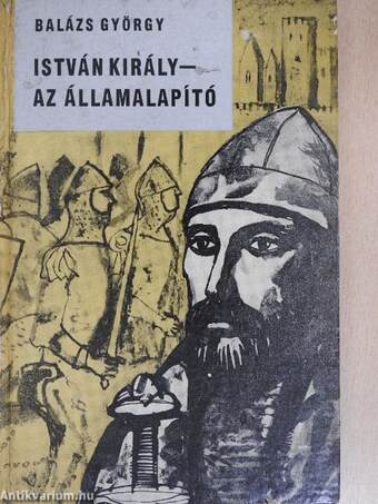 István király - az államalapító