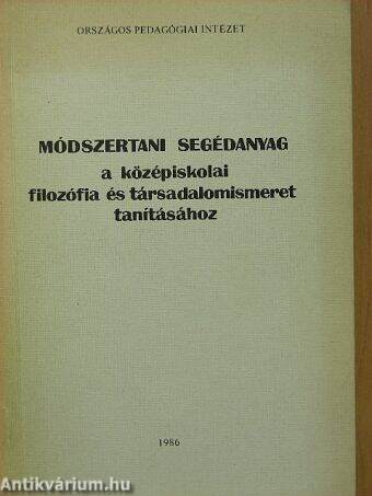 Módszertani segédanyag a középiskolai filozófia és társadalomismeret tanításához