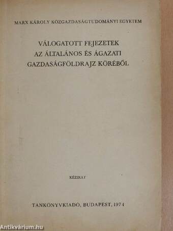 Válogatott fejezetek az általános és ágazati gazdaságföldrajz köréből