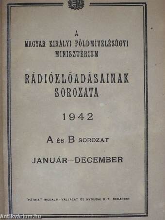 A Magyar Királyi Földmívelésügyi Minisztérium rádióelőadásainak sorozata 1942. január-december