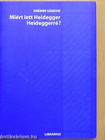 Miért lett Heidegger Heideggerré?