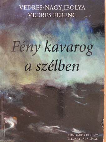 Fény kavarog a szélben (dedikált példány)