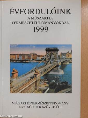 Évfordulóink a műszaki és természettudományokban 1999